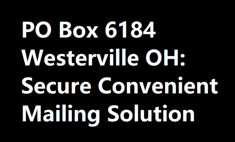 PO Box 6184 Westerville OH: Secure Convenient Mailing Solution